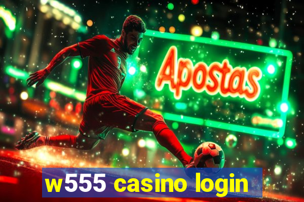 w555 casino login